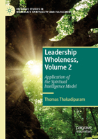 Leadership Wholeness, Volume 2: Application of the Spiritual Intelligence Model 3031289668 Book Cover