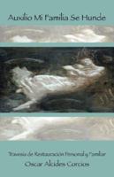 Auxilio Mi Familia Se Hunde: Reconocete y Descubre La Felicidad 1598009508 Book Cover
