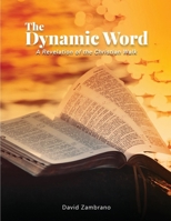 The Dynamic Word: A Revelation of the Christian walk 1915424879 Book Cover