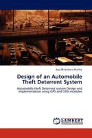 Design of an Automobile Theft Deterrent System: Automobile theft Deterrent system Design and Implementation using GPS and GSM modules 3847340999 Book Cover