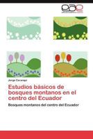 Estudios Basicos de Bosques Montanos En El Centro del Ecuador 3846569046 Book Cover