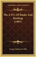 The A B C of Banks And Banking 1165080206 Book Cover