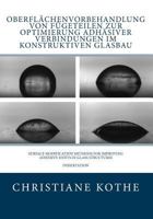 Oberfl�chenvorbehandlung Von F�geteilen Zur Optimierung Adh�siver Verbindungen Im Konstruktiven Glasbau 1496020642 Book Cover