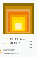 Living in Data: Citizen's Guide to a Better Information Future 1250849152 Book Cover