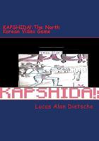 Kapshida: The North Korean Video Game 1976573440 Book Cover