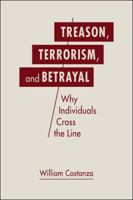 Treason, Terrorism, and Betrayal: Why Individuals Cross the Line B0F5WKCQPR Book Cover
