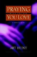 Praying with the One You Love: A Couple's Guide 0880708913 Book Cover