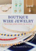 Boutique Wire Jewelry: Easy and Elegant Necklaces, Bracelets, Rings, and Earrings 0811738302 Book Cover