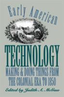 Early American Technology: Making and Doing Things From the Colonial Era to 1850 (Institute of Early American History and Culture) 080782173X Book Cover