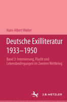 Deutsche Exilliteratur 1933-1950: Band 3: Internierung, Flucht Und Lebensbedingungen Im Zweiten Weltkrieg 3476005410 Book Cover