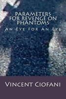 Parameters for Revenge on Phantoms: An Eye for an Eye 153990038X Book Cover