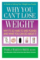 Why You Can't Lose Weight: Why It's So Hard to Shed Pounds and What You Can Do about It 0757003125 Book Cover