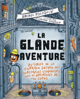 La glande Aventure: Au cœur de la fabrique secrète des substances visqueuses, sucs et hormones de ton corps (French Edition) 2764458606 Book Cover