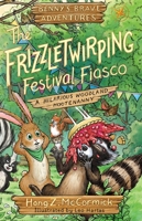 The Frizzletwirping Festival Fiasco: Benny's Brave Adventures (Benny's Brave Adventures - Chapter Books) B0DVR12DR1 Book Cover
