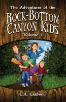The Adventures of the Rock-Bottom Canyon Kids: Volume 1 1425118305 Book Cover
