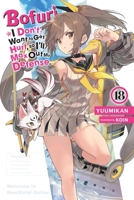 Bofuri: I Don't Want to Get Hurt, so I'll Max Out My Defense., Vol. 18 (light novel) B0GXTLQQY3 Book Cover