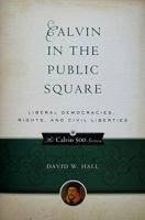 Calvin in the Public Square: Liberal Democracies, Rights and Civil Liberties 1596380993 Book Cover