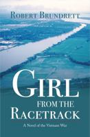 Girl From the Racetrack: A Novel of the Vietnam War 194924850X Book Cover