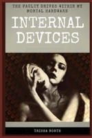 Internal Devices: The Faulty Drives Within My Mortal Hardware 1541327012 Book Cover