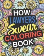 How Lawyers Swear Coloring Book: Lawyer Coloring Book For Legal Professions 1709351098 Book Cover