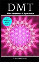 DMT: Alien Encounters In Hyperspace 1791542824 Book Cover