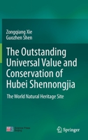 Outstanding Universal Value and Conservation of Hubei Shennongjia: The World Natural Heritage Site 9811606838 Book Cover