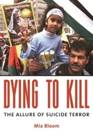 Dying To Kill: The Allure of Suicide Terror 0231133200 Book Cover