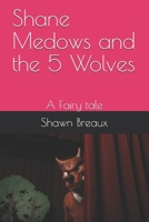 Shane Medows and the 5 Wolves: A Fairy tale B08T46R6XL Book Cover