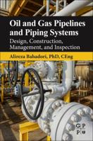 Oil and Gas Pipelines and Piping Systems: Design, Construction, Management, and Inspection 0128037776 Book Cover