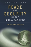 Peace and Security in the Asia-Pacific: Theory and Practice: Theory and Practice 0313382107 Book Cover