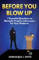 Before You Blow Up: 7 Essential Questions to Mentally Prepare Influencers for Your Platform B09VWMGC98 Book Cover