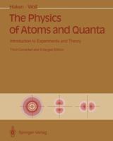 The Physics Of Atoms And Quanta: Introduction To Experiments And Theory 3540177027 Book Cover