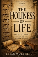 The Holiness of Life: Living As A People Set Apart For God B0H9FWTRX8 Book Cover