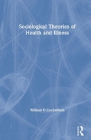 Sociological Theories of Health and Illness 0367469081 Book Cover