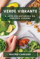 Verde Vibrante: Descubra a Magia de uma Alimentação Livre de Origem Animal 1835190502 Book Cover