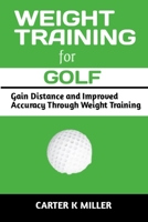 Weight Training for Golf: Gain Balance and Improved Speed Through Weight Training B0BW2X929N Book Cover