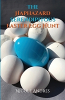 The Haphazard Serendipitous Easter Egg Hunt 1716059925 Book Cover