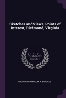 Sketches and Views, Points of Interest, Richmond, Virginia 1377523047 Book Cover
