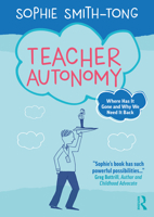 Teacher Autonomy: Where Has It Gone and Why We Need It Back 1032874589 Book Cover