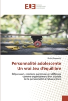 Personnalité adolescenteUn vrai Jeu d'équilibre: Dépression, relations parentales et défensescomme organisateurs d'un troublede la personnalité à l'adolescence 6139523664 Book Cover