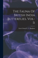 The Fauna Of British India Butterflies. Vol-Ii B0BMZL1Y2Y Book Cover