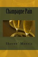 Champagne Pain 0692045295 Book Cover