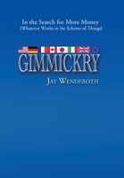 Gimmickry: In the Search for More Money [Whatever Works in the Scheme of Things] 1441570217 Book Cover
