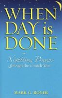 When Day Is Done: Nighttime Prayers Throughthe Church Year 1585956279 Book Cover