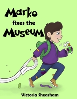 Marko Fixes the Museum 098806653X Book Cover