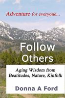 Follow Others: Aging Wisdom from Beatitudes, Nature, Kinfolk 1736733117 Book Cover