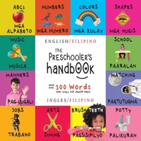 The Preschooler's Handbook: Bilingual (English / Filipino) (Ingles / Filipino) ABC's, Numbers, Colors, Shapes, Matching, School, Manners, Potty and ... Children's Learning Books 1774763761 Book Cover