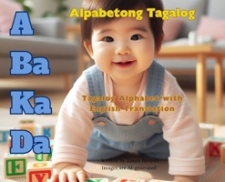 A Ba Ka Da Alpabetong Tagalog: Tagalog Alphabet with English Translation (Hard Cover Edition) (Tagalog Edition) 106703532X Book Cover