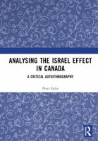 Analysing the Israel Effect in Canada: A Critical AutoEthnography 1032678356 Book Cover