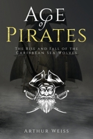 Age of Pirates: The Rise and Fall of the Caribbean Sea Wolves (History & Mythology Collection) B0DR72CMMT Book Cover